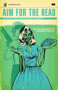 Aim for the Head: An Anthology of Zombie Poetry