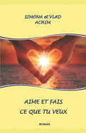 Aime et fais ce que tu veux: roman