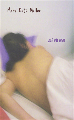 Aimee: A Novel - Miller, Mary Beth