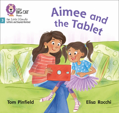 Aimee and the Tablet: Phase 3 Set 2 - Pinfield, Tom, and Childnet International, and Collins Big Cat (Prepared for publication by)