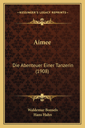 Aimee: Die Abenteuer Einer Tanzerin (1908)