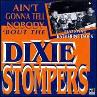 Ain't Gonna Tell Nobody 'Bout the Dixie Stompers - The Dixie Stompers