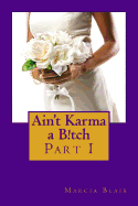 Ain't Karma a B!tch: Part I