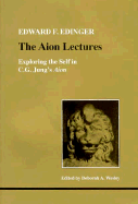 Aion Lectures: Exploring the Self in C. G. Jung's Aion - Edinger, Edward F, M.D.