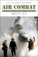 Air Combat: An Oral History of Fighter Pilots