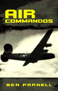 Air Commandos: The Only Full Account of the Top Secret Special Operations War in Europe During World War II