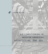 Air-Conditioning in Modern American Architecture, 1890-1970