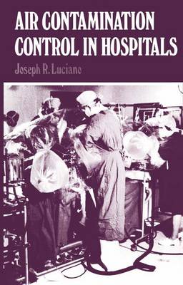 Air Contamination Control in Hospitals - Luciano, Joseph R