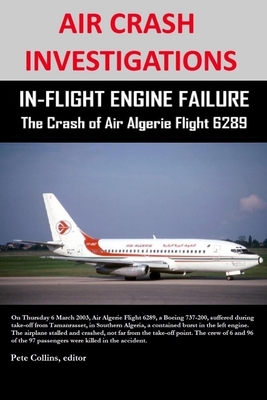 AIR CRASH INVESTIGATIONS - IN-FLIGHT ENGINE FAILURE - The Crash of Air Algerie Flight 6289 - Collins, Pete