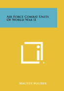 Air Force Combat Units of World War II