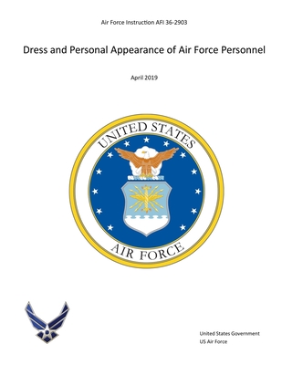 Air Force Instruction AFI 36-2903 Dress and Personal Appearance of Air Force Personnel April 2019 - Us Air Force, United States Government