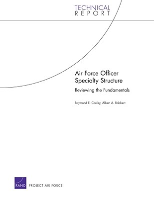 Air Force Officer Specialty Structure: Reviewing the Fundamentals (2009) - Conley, Raymond E, and Robbert, Albert A