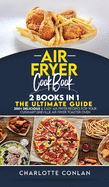 Air Fryer C&#1054;&#1054;kb&#1054;ok 2 Books in 1: 250+ Delicious and Easy Air Fryer Recipes for Your Cuisinart\Breville Air Fryer Toaster Oven