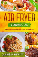 Air Fryer Cookbook: Easy, Healthy Recipes for Beginners (Vol.2)