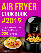 Air Fryer Cookbook: Easy-To-Remember Quick-To-Make 550 Recipes