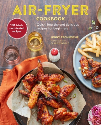 Air-Fryer Cookbook (the Sunday Times Bestseller): Quick, Healthy and Delicious Recipes for Beginners - Tschiesche, Jenny