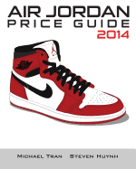 Air Jordan Price Guide 2014 (Color) - Huynh, Steven, and Tran, Michael