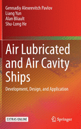 Air Lubricated and Air Cavity Ships: Development, Design, and Application