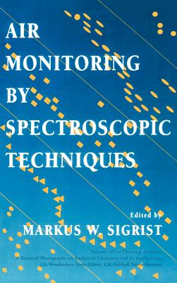 Air Monitoring by Spectroscopic Techniques - Sigrist, Markus W (Editor), and Winefordner, James D (Editor), and Kolthoff, I M (Editor)