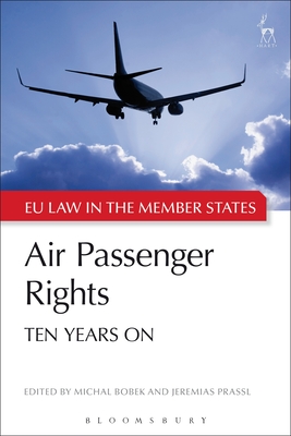 Air Passenger Rights: Ten Years On - Bobek, Michal (Editor), and Adams-Prassl, Jeremias, Professor (Editor)