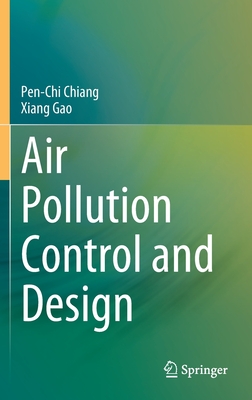 Air Pollution Control and Design - Chiang, Pen-Chi, and Gao, Xiang