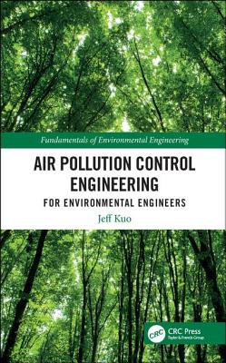 Air Pollution Control Engineering for Environmental Engineers - Kuo, Jeff (Editor)