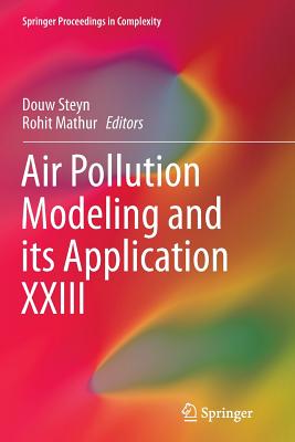 Air Pollution Modeling and Its Application XXIII - Steyn, Douw (Editor), and Mathur, Rohit (Editor)