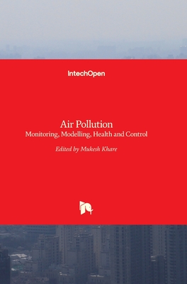 Air Pollution: Monitoring, Modelling, Health and Control - Khare, Mukesh (Editor)