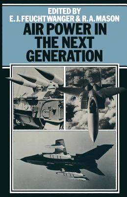 Air Power in the Next Generation - Feuchtwanger, Edgar, and Mason, A