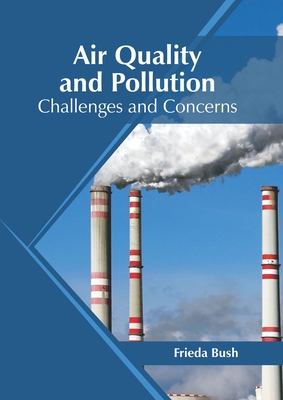Air Quality and Pollution: Challenges and Concerns - Bush, Frieda (Editor)