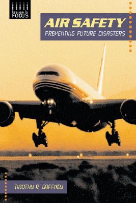 Air Safety: Preventing Future Disasters - Gaffney, Timothy R