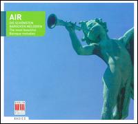 Air: The most beautiful Baroque melodies - E. Power Biggs (organ); Eckart Haupt (flute); Hans Pischner (harpsichord); Isolde Ahlgrimm (harpsichord);...