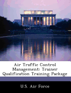 Air Traffic Control Management: Trainer Qualification Training Package