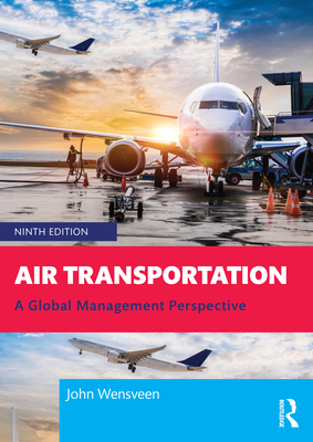 Air Transportation: A Global Management Perspective - Wensveen, John