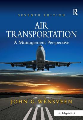 Air Transportation: A Management Perspective - Wensveen, John