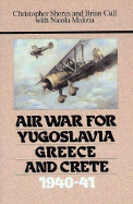 Air War for Yugoslavia Greece and Crete 1940-41 - Malizia, Nicola, and Cull, Brian, and Shores, Christopher