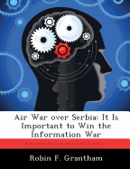 Air War Over Serbia: It Is Important to Win the Information War