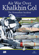Air Wars Over Khalkhin: The Soviet Perspective - Kotelnikov, Vladimir