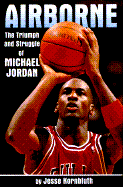 Airborne: The Triumph and Struggle of Michael Jordan