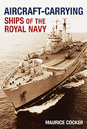 Aircraft-Carrying Ships of the Royal Navy