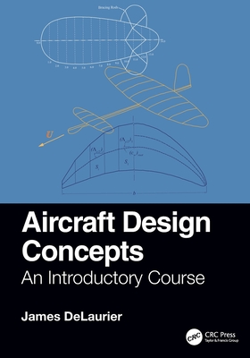 Aircraft Design Concepts: An Introductory Course - Delaurier, James