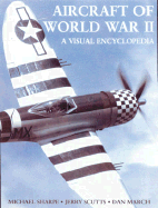 Aircraft of World War II: A Visual Encyclopedia - Sharpe, Michael, and Sharpe, Mike, and Scutts, Jerry