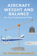 Aircraft Weight and Balance for the Professional Pilot