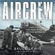 Aircrew: The Story of the Men Who Flew the Bombers
