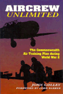 Aircrew Unlimited: The Commonwealth Air Training Plan During World War II