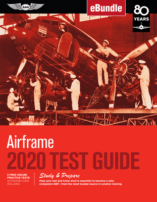 Airframe Test Guide 2020: Pass Your Test and Know What Is Essential to Become a Safe, Competent Amt from the Most Trusted Source in Aviation Training (Ebundle) - ASA Test Prep Board