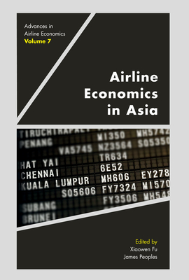 Airline Economics in Asia - Fu, Xiaowen (Editor), and Peoples, James (Editor)
