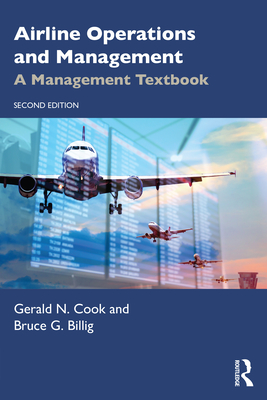 Airline Operations and Management: A Management Textbook - Cook, Gerald N, and Billig, Bruce G
