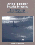 Airline Passenger Security Screening: New Technologies and Implementation Issues - Commission on Engineering and Technical Systems, and Panel on Passenger Screening, and Committee on Commercial Aviation Security