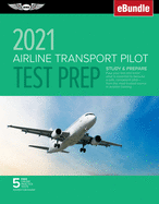 Airline Transport Pilot Test Prep 2021: Study & Prepare: Pass Your Test and Know What Is Essential to Become a Safe, Competent Pilot from the Most Trusted Source in Aviation Training